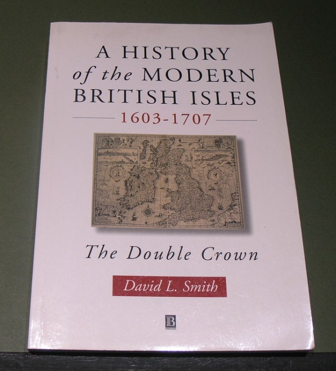 A History of the Modern British Isles 1603 - 1707 ; The Double Crown.
